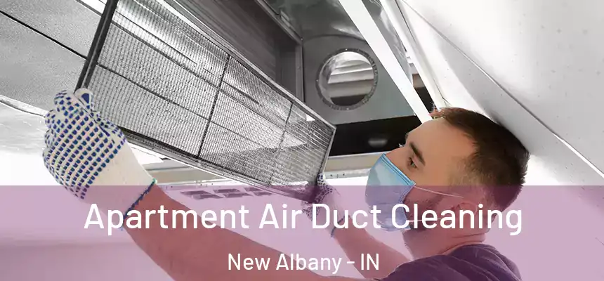  Apartment Air Duct Cleaning New Albany - IN