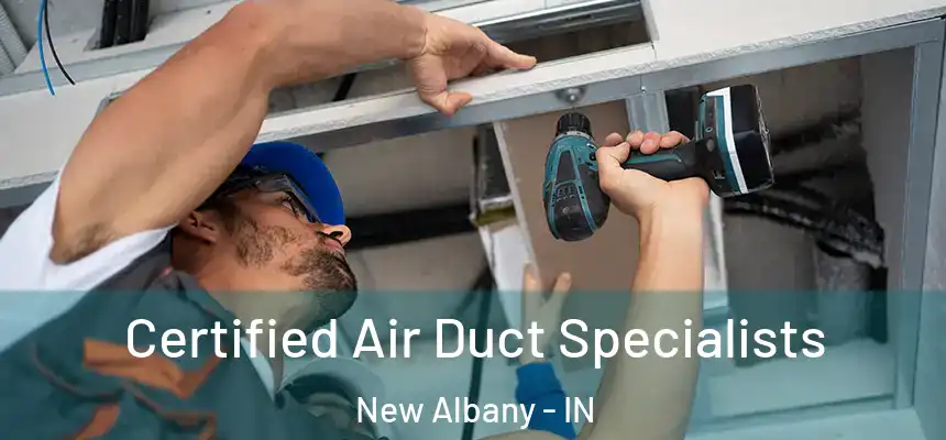  Certified Air Duct Specialists New Albany - IN