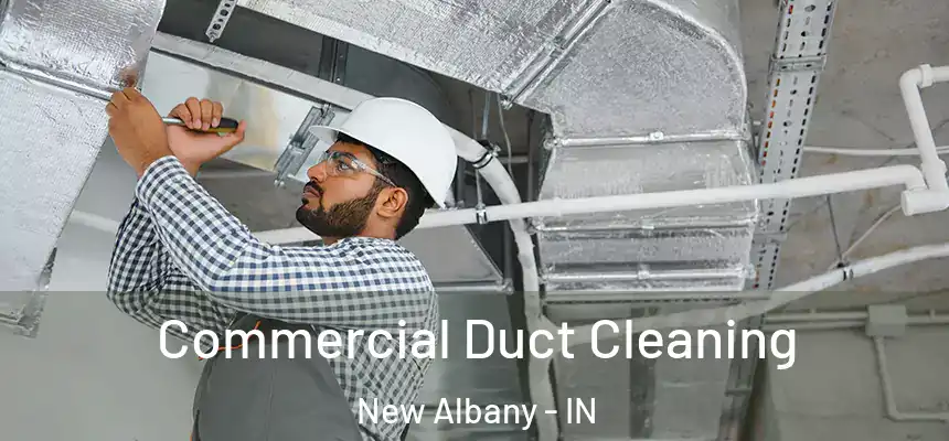  Commercial Duct Cleaning New Albany - IN