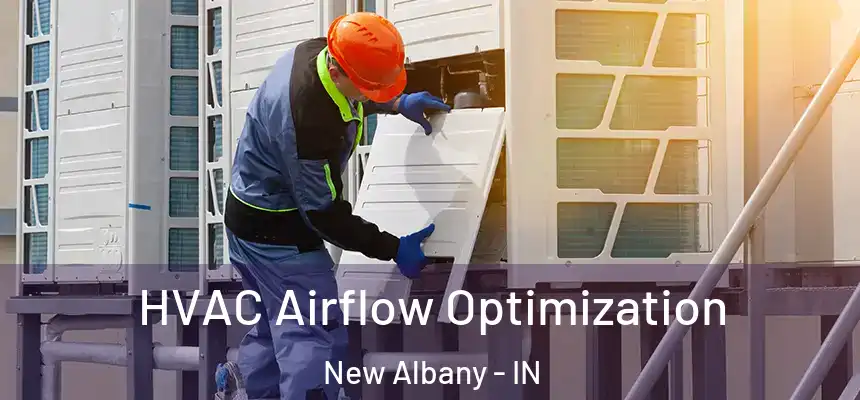  HVAC Airflow Optimization New Albany - IN