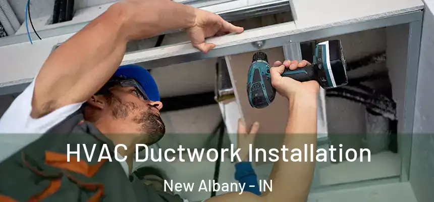  HVAC Ductwork Installation New Albany - IN
