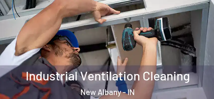 Industrial Ventilation Cleaning New Albany - IN