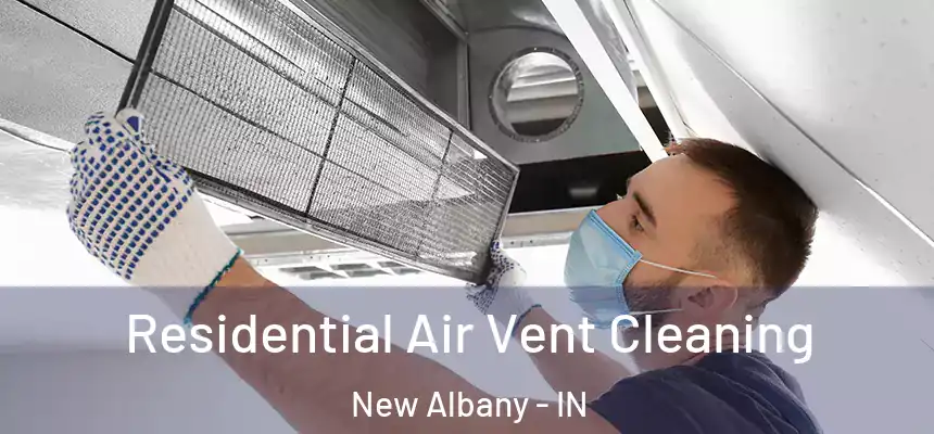  Residential Air Vent Cleaning New Albany - IN