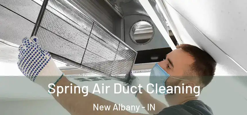  Spring Air Duct Cleaning New Albany - IN